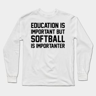 Education Is Important But Softball Is Important Long Sleeve T-Shirt